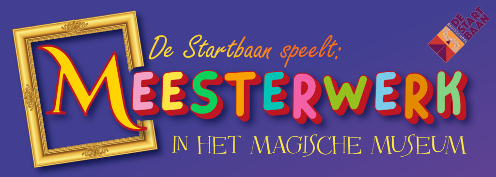 De Startbaan - Meesterwerk in het magisch museum